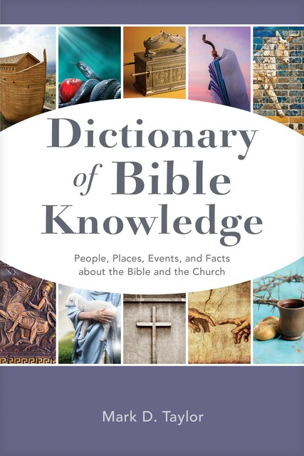 Dictionary of Bible Knowledge, Mark Taylor