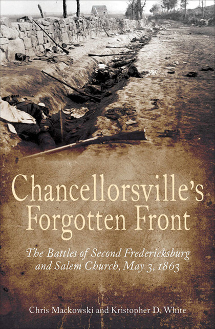 Chancellorsville's Forgotten Front, Chris Mackowski, Kristopher D. White