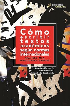 Cómo escribir textos académicos según normas internacionales, Francisco Moreno, Luis Alberto Rebolledo, Norma Marthe