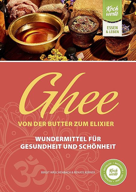 Ghee – von der Butter zum Elixier, Birgit Wäschenbach, Renate Kerner