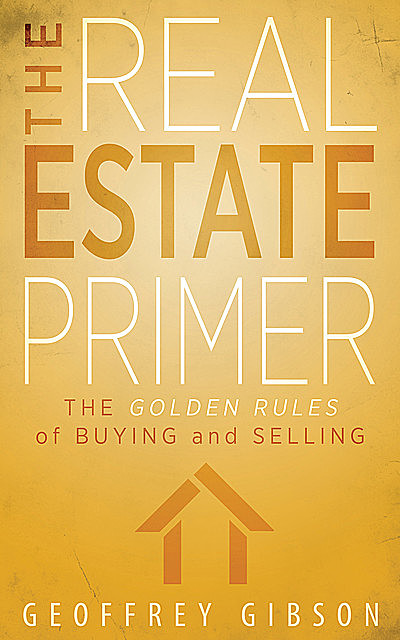 The Real Estate Primer, Geoffrey Gibson