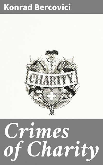 Crimes of Charity, Konrad Bercovici