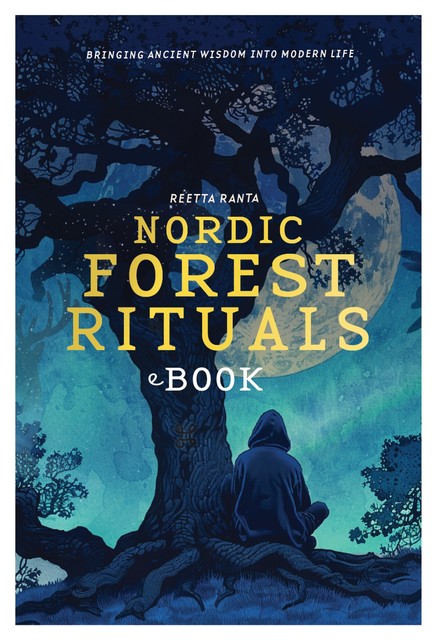 Nordic Forest Rituals, Reetta Ranta, Riikka Haro