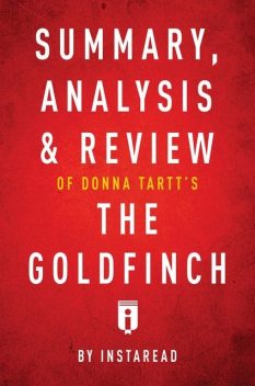 Summary, Analysis & Review of Donna Tartt’s The Goldfinch by Instaread, Instaread