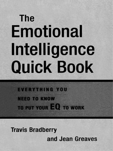 The Emotional Intelligence Quick Book, Travis Bradberry, Jean Greaves