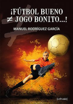 Fútbol bueno ≠ jogo bonito, Manuel Rodríguez García