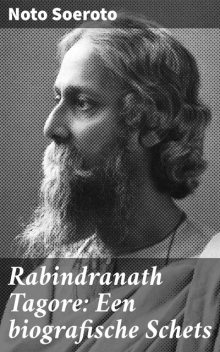 Rabindranath Tagore: Een biografische Schets, Noto Soeroto