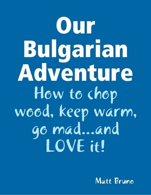 Our Bulgarian Adventure, Matt Bruno