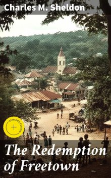The Redemption of Freetown, Charles M.Sheldon