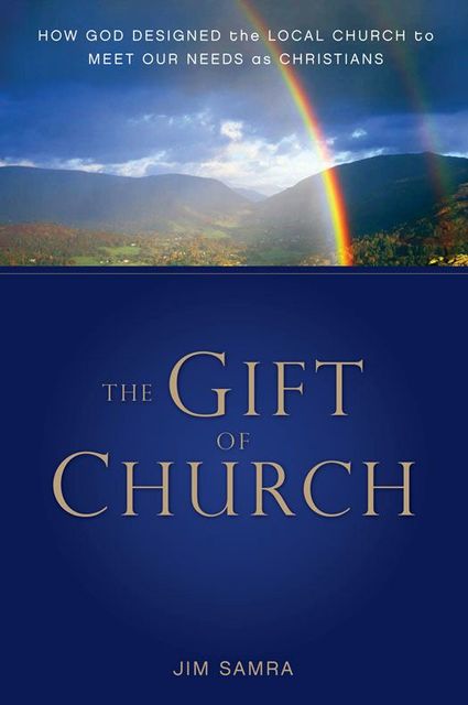 The Gift of Church, James G. Samra
