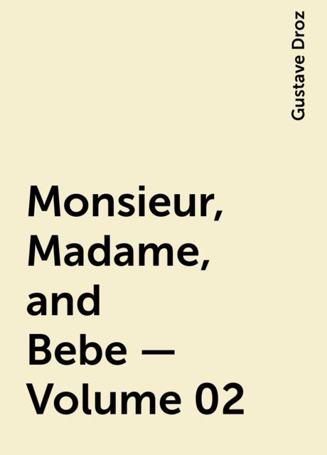 Monsieur, Madame, and Bebe — Volume 02, Gustave Droz