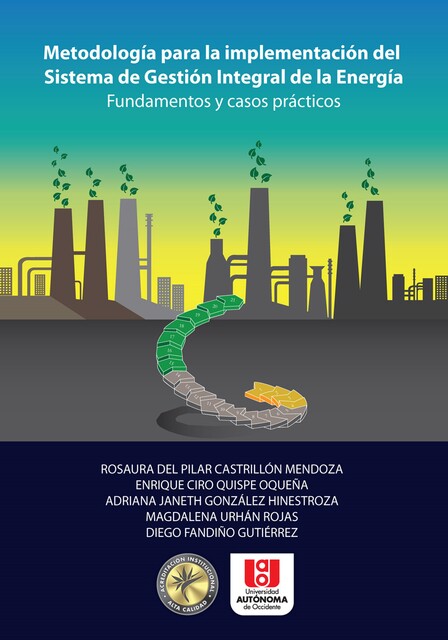 Metodología para la implementación del sistema de gestión integral de la energía, Diego Gutiérrez, Adriana Janeth González Hinestroza, Enrique Ciro Quispe Oqueña, Magdalena Urhán Rojas, Rosaura del Pilar Castrillón Mendoza