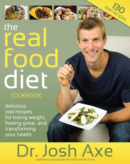 The Real Food Diet Cookbook, Josh Axe