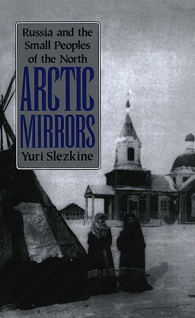 Arctic Mirrors, Yuri Slezkine