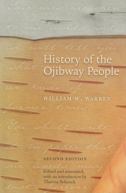 History of the Ojibway People, Second Edition, William Warren