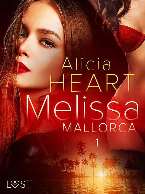 Melissa 1: Mallorca – erotisk novell, Alicia Heart