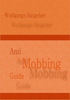 Anti Mobbing Guide, Wolfgangs Ratgeber