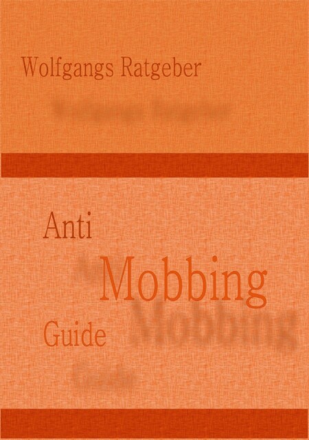 Anti Mobbing Guide, Wolfgangs Ratgeber