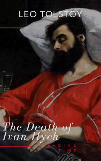 The Death of Ivan Ilych (Complete Version, Best Navigation, Active TOC) (A to Z Classics), Leo Tolstoy