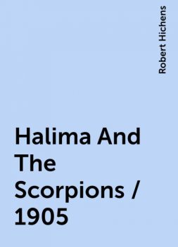 Halima And The Scorpions / 1905, Robert Hichens