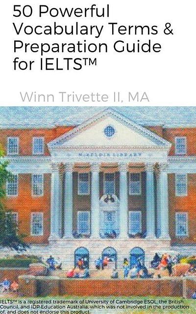 50 Powerful Vocabulary Terms & Preparation Guide for IELTS, MA, Winn Trivette II