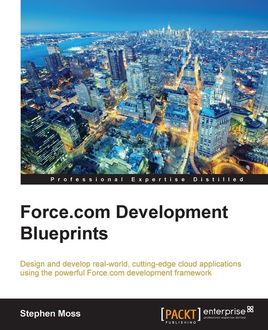 Force.com Development Blueprints, Stephen Moss