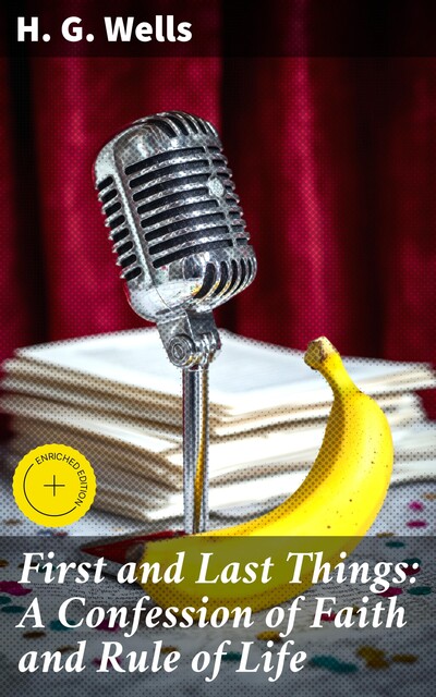 First and Last Things: A Confession of Faith and Rule of Life, Herbert Wells