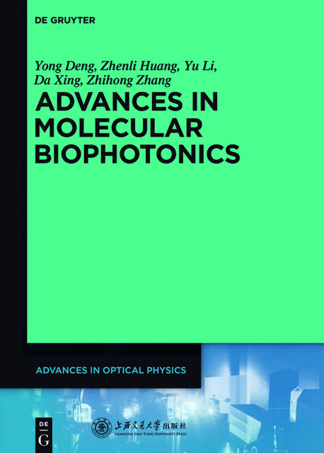 Advances in Molecular Biophotonics, Li Yu, Yong Deng, Da Xing, Zhenli Huang, Zhihong Zhang