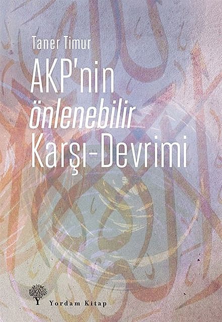 AKP'nin Önlenebilir Karşı – Devrimi, Taner Timur