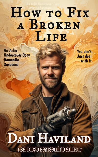 How to Fix a Broken Life, Dani Haviland