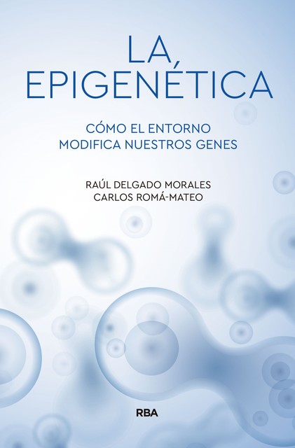 La epigenética, Carlos Romá-Mateo, Raul Delgado-Morales