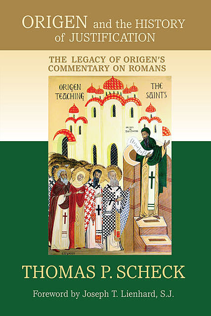 Origen and the History of Justification, Thomas P. Scheck