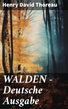 WALDEN - Deutsche Ausgabe, Henry David Thoreau