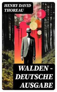 WALDEN - Deutsche Ausgabe, Henry David Thoreau