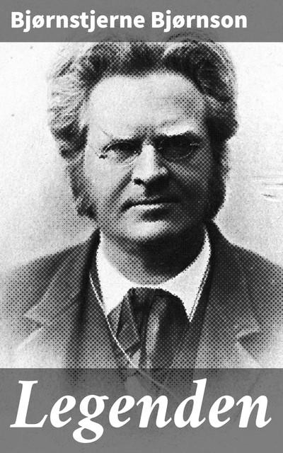 Legenden, Bjørnstjerne Bjørnson