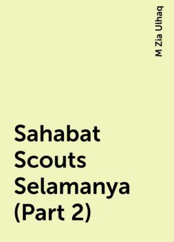 Sahabat Scouts Selamanya (Part 2), M Zia Ulhaq