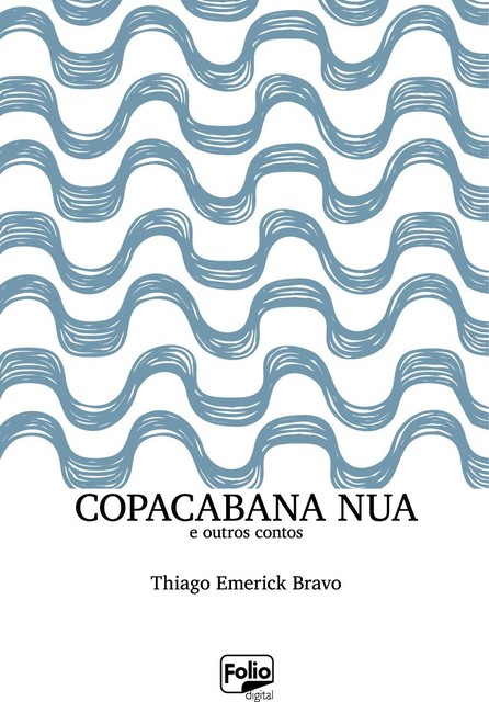 Copacabana nua e outros contos, Thiago Emerick Bravo