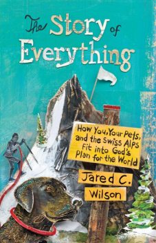 The Story of Everything, Jared C. Wilson