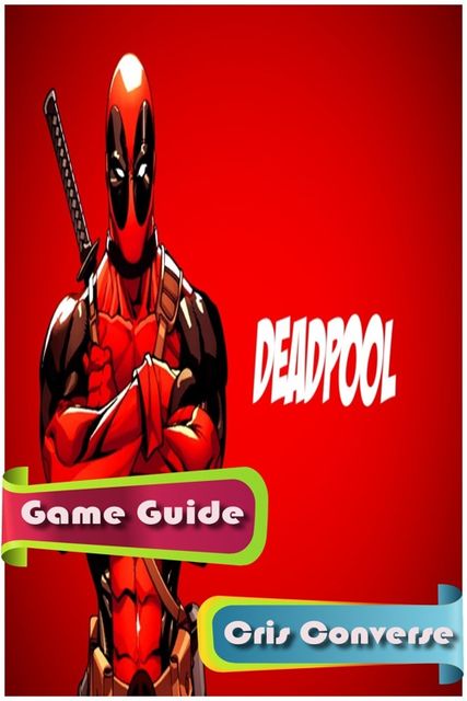 Deadpool Game Guide, Cris Converse
