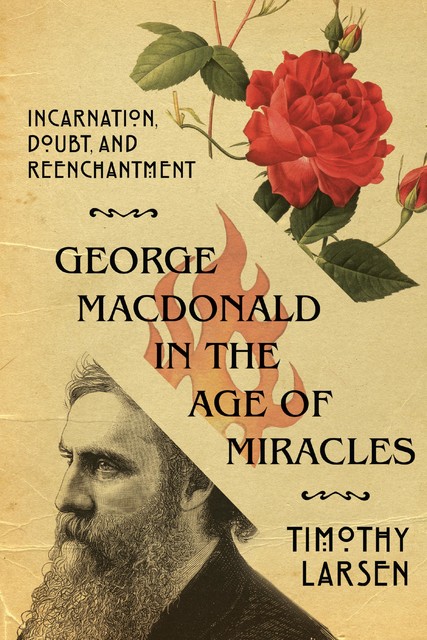 George MacDonald in the Age of Miracles, Timothy Larsen