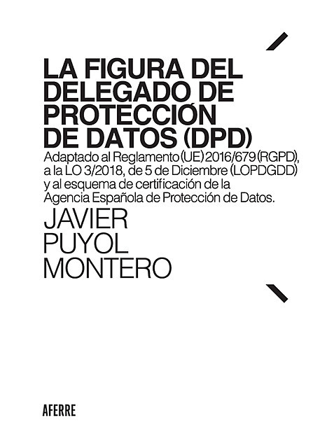 La figura del Delegado de Protección de Datos (DPD), Javier Puyol Montero