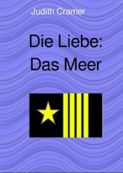 Die Liebe: Das Meer, Judith Cramer