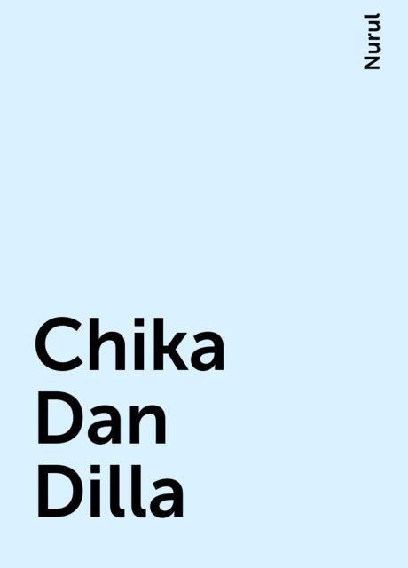 Chika Dan Dilla, Nurul
