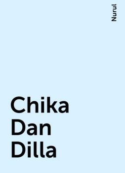 Chika Dan Dilla, Nurul