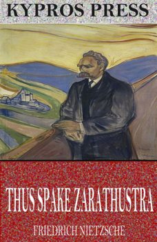 Thus spake Zarathustra, Friedrich Wilhelm, Nietzsche, 1844–1900
