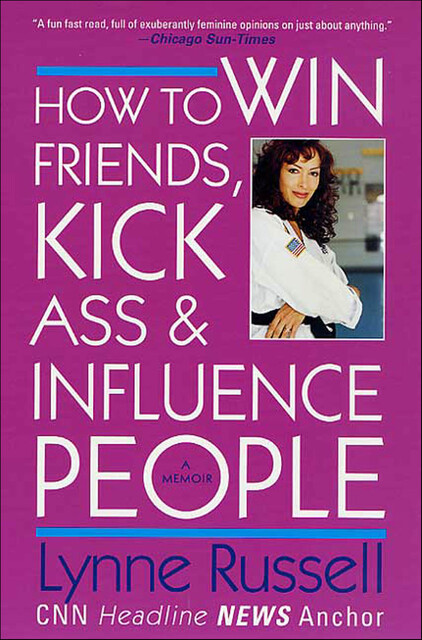 How to Win Friends, Kick Ass & Influence People, Lynne Russell