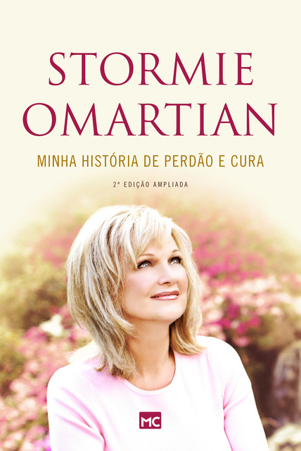 Minha história de perdão e cura – 2ª edição ampliada, Stormie Omartian
