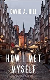 How I Met Myself, David Hill