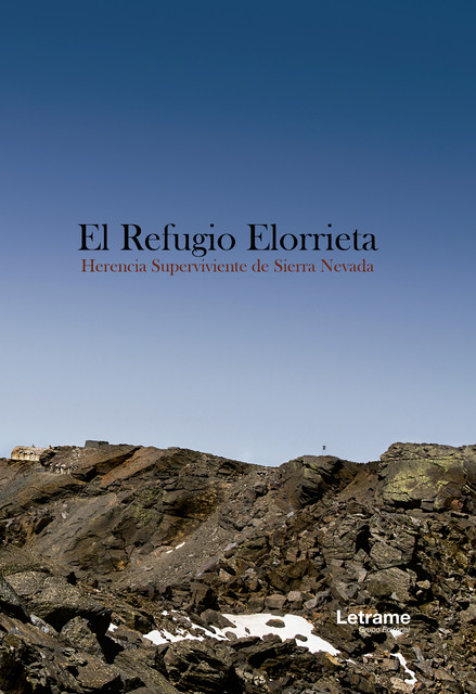 El Refugio Elorrieta. Herencia superviviente de Sierra Nevada, Cristóbal Adrián García Almeida