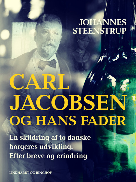 Carl Jacobsen og hans fader. En skildring af to danske borgeres udvikling. Efter breve og erindring, Johannes Steenstrup